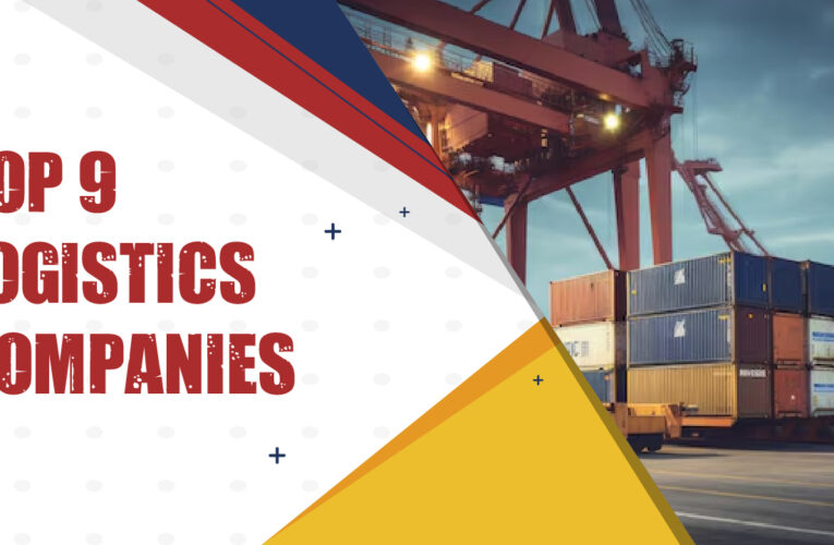 The World’s Top 9 Logistics Companies